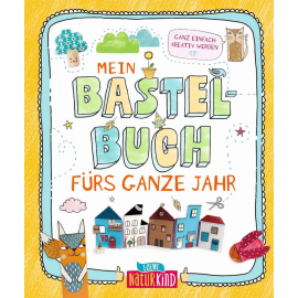 Mein Bastelbuch fürs ganze Jahr